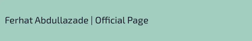Ferhat Abdullazade | Official Page